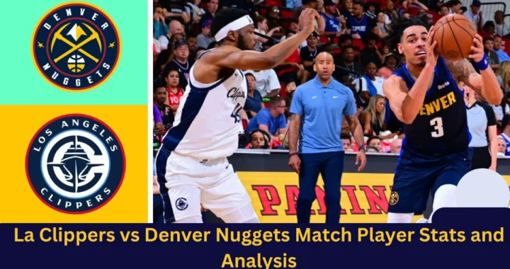 LA Clippers vs Denver Nuggets Match Player Stats and Analysis (12 July 2024)