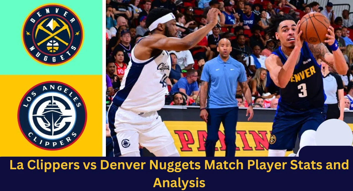 this image shown in la clippers vs denver nuggets match player stats and analysis