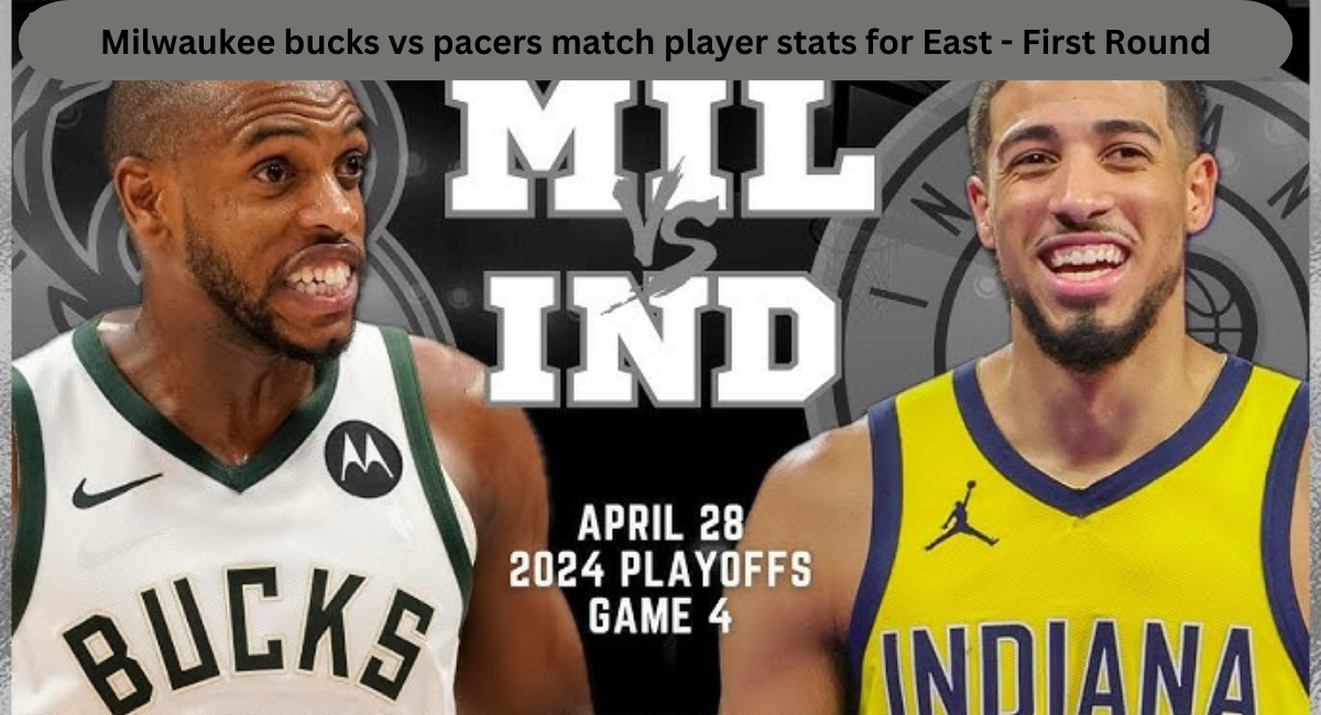 this image shown in Milwaukee Bucks vs Pacers Match Player Stats for East - First Round (2 May, 2024)