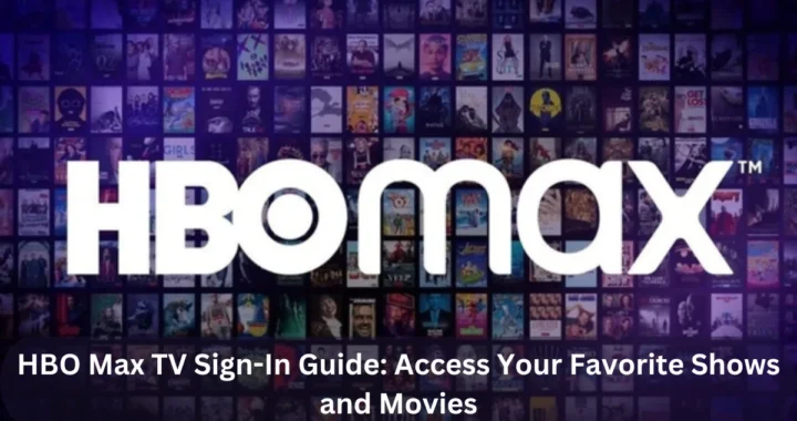 HBO Max TV Sign-In Guide: Access Your Favorite Shows and Movies