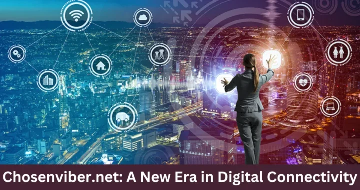 Chosenviber.net: A New Era in Digital Connectivity